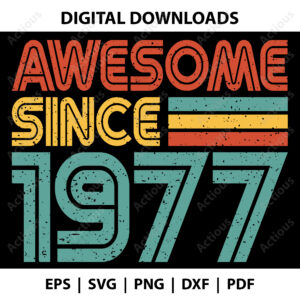 Awesome since 1977 Svg, Birth year Svg, cricut svg file