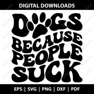 Dog because people sucks Svg, Dog quote SVG, Cute Pet Shirt Design