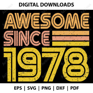 Awesome since 1978 Svg, Birth year svg, commercial use svg