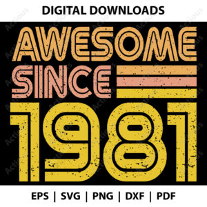 Awesome since 1981 Svg, Birth year svg, instant download svg