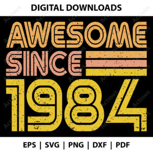 Awesome since 1984 Svg, Birth year svg, commercial use cut file