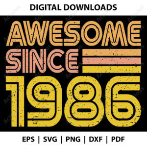 Awesome since 1986 Svg, Birth year svg, commercial use