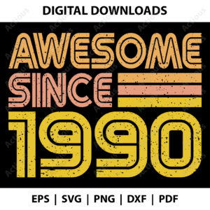 Awesome since 1990 Svg, Birth year svg, commercial use cut file