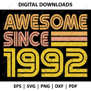 Awesome since 1992 Svg, Birth year svg, printable shirt design