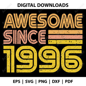 Awesome since 1996 Svg, Birth year svg, cricut svg file