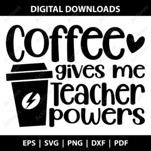Coffee gives me teacher powers Svg, Funny Coffee Quote Svg, cricut cut file