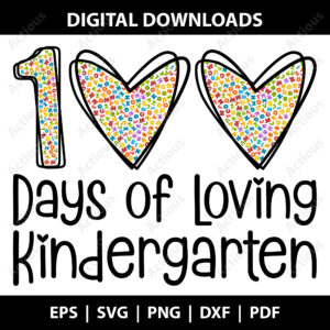 100 Days of Loving Kindergarten Svg, 100 Days of school svg, cricut svg file