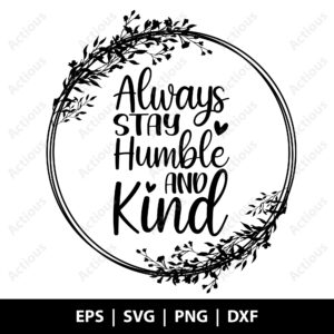 Always stay humble and kind Svg