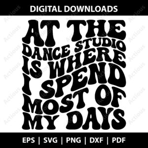 At The Dance Studio Is Where I Spend Most Of My Days Svg, Dance Svg, cricut svg file