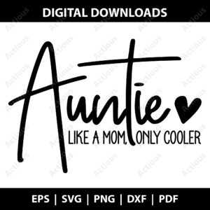 Auntie Like a Mom Only Cooler Svg, Best Auntie Svg, printable shirt design