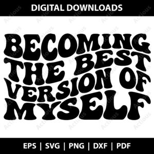 Becoming the Best Version of Myself Svg, Self Love, Wavy Letters Svg, cricut svg file