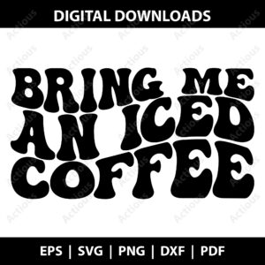 Bring Me Iced Coffee svg, coffee lover svg, cricut svg file