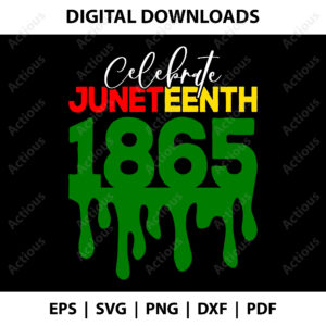 Celebrate Juneteenth 1865 Svg, Juneteenth Svg, printable t-shirt design file, printable t-shirt design file,