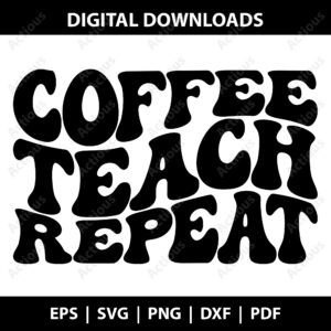 Coffee Teach Repeat Svg, Teacher Shirt Svg, commercial use svg