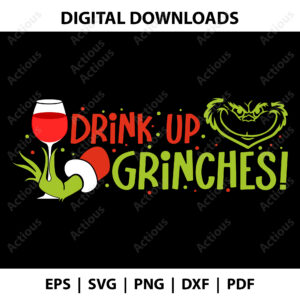 Drink Up Grinches Svg