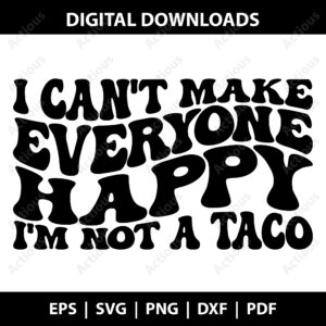 I can't make everyone happy I'm not a taco Svg, Tacos Svg, commercial use svg