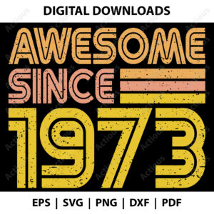 Awesome since 1973 Svg, Vintage Birth year svg, commercial use svg