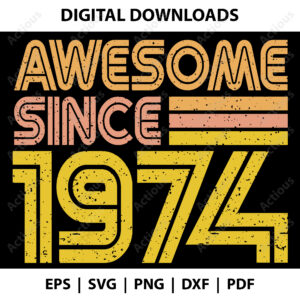 Awesome since 1974 Svg, Vintage Birth year Svg, cricut svg file