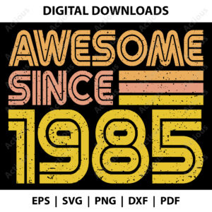 Awesome since 1985 Svg, 1972 Birthday Svg, commercial use cut file