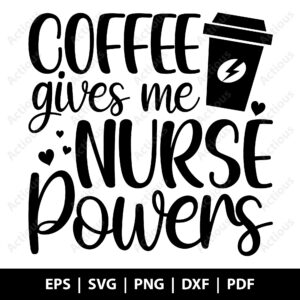 Coffee gives me Nurse Powers Svg, Coffee Nurse Svg, cricut svg file