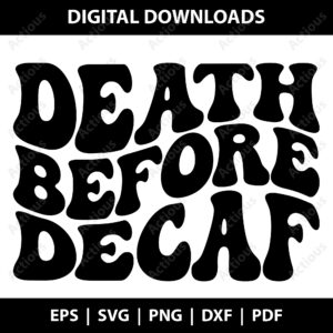 Death before Decaf svg, Funny coffee svg, commercial use svg