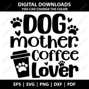 Dog mother coffee lover Svg, Pet Lover Designs, cricut svg file