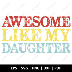 Awesome like my daughter Svg
