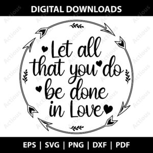 Let all that you do be done in love Svg, Scripture svg, commercial use svg