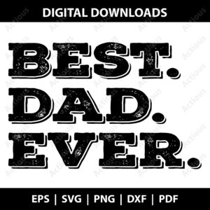 best dad ever svg, happy father's day svg, printable shirt design