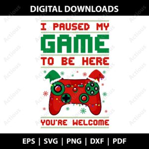 i paused my game to be here you're welcome svg, christmas svg, commercial use svg