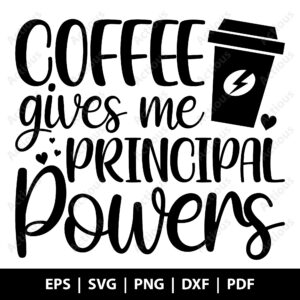 coffee gives me principal powers svg, principal coffee mug svg, commercial use svg