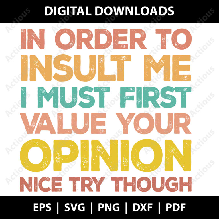 in order to insult me svg, i must first value your opinion png