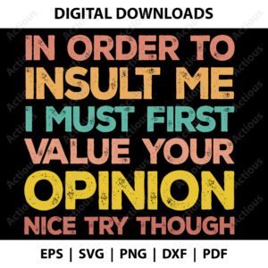 in order to insult me svg, i must first value your opinion png