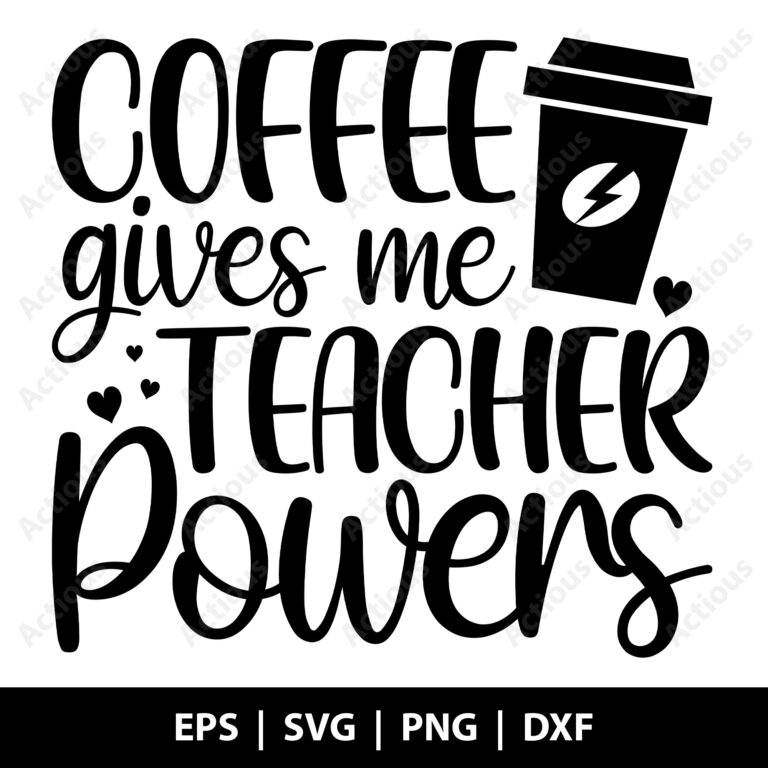coffee gives me teacher powers svg, funny coffee quote svg, printable shirt design