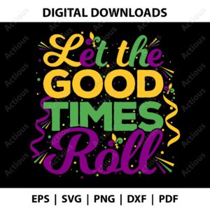 let the good times roll svg, mardi gras svg, cricut svg file