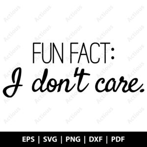 fun fact: i don't care svg, sarcastic svg, printable t shirt design file